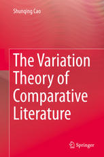 The Variation Theory Of Comparative Literature 1st Edition Shunqing Cao Auth
