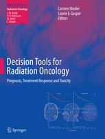 Decision Tools For Radiation Oncology Prognosis Treatment Response And Toxicity 1st Edition Carsten Nieder