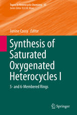 Synthesis Of Saturated Oxygenated Heterocycles I 5 And 6membered Rings 1st Edition Janine Cossy Eds