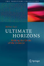 Ultimate Horizons Probing The Limits Of The Universe 1st Edition Helmut Satz Auth