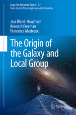 The Origin Of The Galaxy And Local Group Saasfee Advanced Course 37 Swiss Society For Astrophysics And Astronomy 1st Edition Joss Blandhawthorn