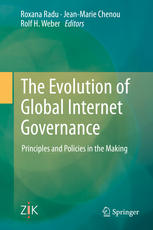 The Evolution Of Global Internet Governance Principles And Policies In The Making 1st Edition Roxana Radu