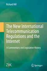 The New International Telecommunication Regulations And The Internet A Commentary And Legislative History 1st Edition Richard Hill Auth