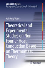 Theoretical And Experimental Studies On Nonfourier Heat Conduction Based On Thermomass Theory 1st Edition Haidong Wang Auth