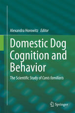 Domestic Dog Cognition And Behavior The Scientific Study Of Canis Familiaris 1st Edition Alexandra Horowitz Eds