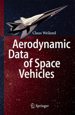 Aerodynamic Data Of Space Vehicles 1st Edition Claus Weiland
