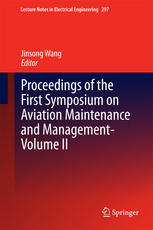 Proceedings Of The First Symposium On Aviation Maintenance And Managementvolume Ii 1st Edition Jinsong Wang Eds