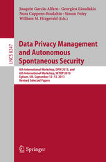 Data Privacy Management And Autonomous Spontaneous Security 8th International Workshop Dpm 2013 And 6th International Workshop Setop 2013 Egham Uk September 1213 2013 Revised Selected Papers 1st Edition Joaquin Garciaalfaro