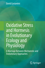 Oxidative Stress And Hormesis In Evolutionary Ecology And Physiology A Marriage Between Mechanistic And Evolutionary Approaches 1st Edition David Costantini Auth