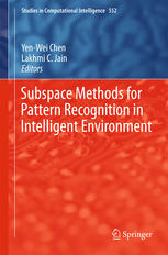 Subspace Methods For Pattern Recognition In Intelligent Environment 1st Edition Yenwei Chen