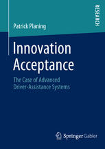Innovation Acceptance The Case Of Advanced Driverassistance Systems 1st Edition Patrick Planing Auth