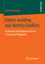 Nationbuilding And Identity Conflicts Facilitating The Mediation Process In Southern Philippines 1st Edition Ariel Hernandez Auth