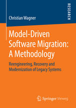 Modeldriven Software Migration A Methodology Reengineering Recovery And Modernization Of Legacy Systems 1st Edition Christian Wagner Auth