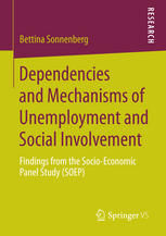 Dependencies And Mechanisms Of Unemployment And Social Involvement Findings From The Socioeconomic Panel Study Soep 1st Edition Bettina Sonnenberg Auth
