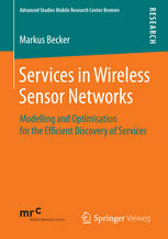 Services In Wireless Sensor Networks Modelling And Optimisation For The Efficient Discovery Of Services 1st Edition Markus Becker Auth