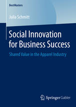 Social Innovation For Business Success Shared Value In The Apparel Industry 1st Edition Julia Schmitt Auth