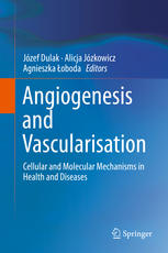 Angiogenesis And Vascularisation Cellular And Molecular Mechanisms In Health And Diseases 1st Edition Jzef Dulak