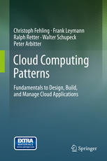 Cloud Computing Patterns Fundamentals To Design Build And Manage Cloud Applications 1st Edition Christoph Fehling