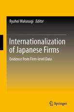 Internationalization Of Japanese Firms Evidence From Firmlevel Data 1st Edition Ryuhei Wakasugi Eds
