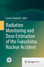 Radiation Monitoring And Dose Estimation Of The Fukushima Nuclear Accident 1st Edition Sentaro Takahashi Eds