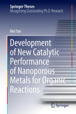 Development Of New Catalytic Performance Of Nanoporous Metals For Organic Reactions 1st Edition Mei Yan Auth