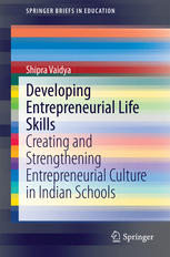 Developing Entrepreneurial Life Skills Creating And Strengthening Entrepreneurial Culture In Indian Schools 1st Edition Shipra Vaidya Auth