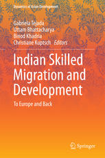 Indian Skilled Migration And Development To Europe And Back 1st Edition Gabriela Tejada