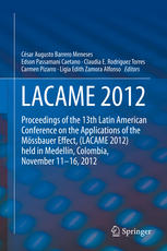Lacame 2012 Proceedings Of The 13th Latin American Conference On The Applications Of The Mssbauer Effect Lacame 2012 Held In Medelln Colombia November 1116 2012 1st Edition C A Barrero Meneses