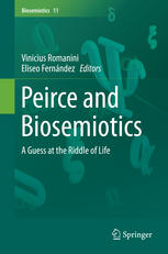 Peirce And Biosemiotics A Guess At The Riddle Of Life 1st Edition Vinicius Romanini