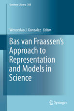 Bas Van Fraassens Approach To Representation And Models In Science 1st Edition Wenceslao J Gonzalez Eds