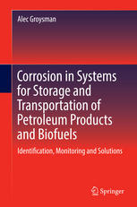 Corrosion In Systems For Storage And Transportation Of Petroleum Products And Biofuels Identification Monitoring And Solutions 1st Edition Alec Groysman Auth
