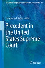 Precedent In The United States Supreme Court 1st Edition Christopher J Peters Eds