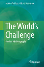 The Worlds Challenge Feeding 9 Billion People 1st Edition Marion Guillou