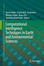 Computational Intelligence Techniques In Earth And Environmental Sciences 1st Edition Tanvir Islam