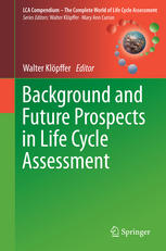 Background And Future Prospects In Life Cycle Assessment 1st Edition Walter Klpffer Eds