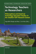 Technology Teachers As Researchers Philosophical And Empirical Technology Education Studies In The Swedish Tuff Research School Ingabritt Skogh
