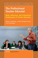 The Professional Teacher Educator Roles Behaviour And Professional Development Of Teacher Educators Mieke Lunenberg