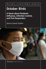 October Birds A Novel About Pandemic Influenza Infection Control And First Responders Jessica Smartt Gullion Auth
