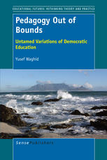 Pedagogy Out Of Bounds Untamed Variations Of Democratic Education Yusef Waghid Auth