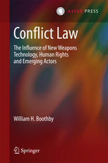 Conflict Law The Influence Of New Weapons Technology Human Rights And Emerging Actors 1st Edition William H Boothby Auth