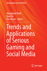 Trends And Applications Of Serious Gaming And Social Media 1st Edition Youngkyun Baek