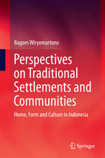 Perspectives On Traditional Settlements And Communities Home Form And Culture In Indonesia 1st Edition Bagoes Wiryomartono Auth