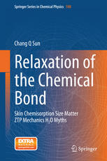 Relaxation Of The Chemical Bond Skin Chemisorption Size Matter Ztp Mechanics H2o Myths 1st Edition Chang Q Sun Auth