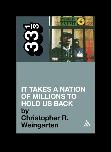 Public Enemys It Takes A Nation Of Millions To Hold Us Back 1st Edition Christopher R Weingarten