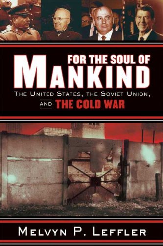For The Soul Of Mankind The United States The Soviet Union And The Cold War First Edition Melvyn P Leffler