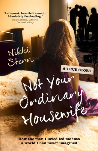 Not Your Ordinary Housewife How The Man I Loved Led Me Into A World I Had Never Imagined Nikki Stern