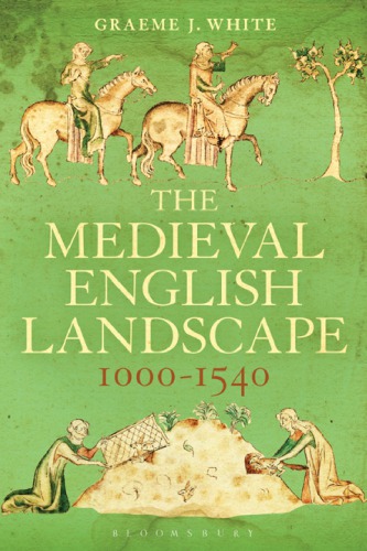 The Medieval English Landscape 10001540 Graeme J White