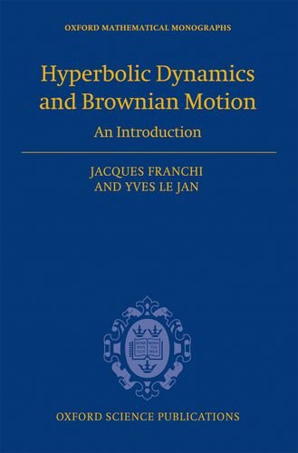 Hyperbolic Dynamics And Brownian Motion An Introduction Web Draft January 2011 Jacques Franchi