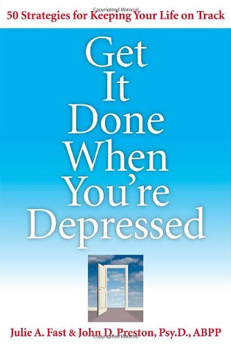 Get It Done When Youre Depressed Julie A Fast John D Preston