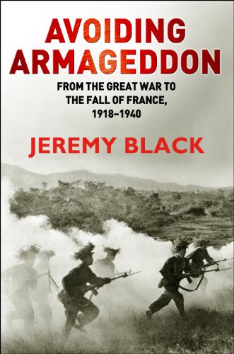 Avoiding Armageddon From The Great War To The Fall Of France 191840 Jeremy Black